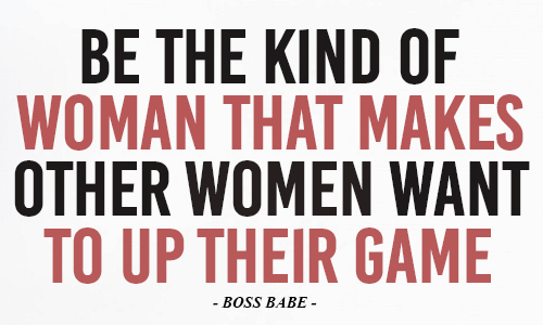 Be The Kind of Woman That Makes Other Women Want to Up Their Game