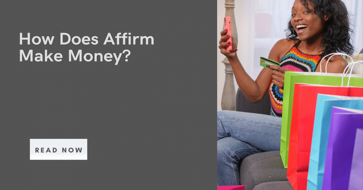 How Does Affirm Make Money How Does Affirm Make Money?